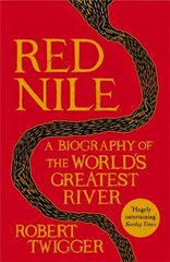 Red Nile: The Biography of the World's Greatest River cena un informācija | Vēstures grāmatas | 220.lv