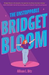 Unstoppable Bridget Bloom цена и информация | Книги для подростков и молодежи | 220.lv