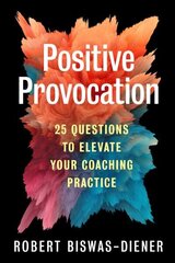 Positive Provocation: 25 Questions to Elevate Your Coaching Practice cena un informācija | Ekonomikas grāmatas | 220.lv