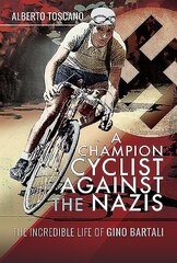 Champion Cyclist Against the Nazis: The Incredible Life of Gino Bartali цена и информация | Биографии, автобиографии, мемуары | 220.lv