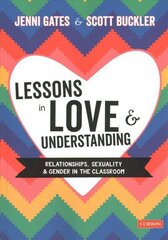 Lessons in Love and Understanding: Relationships, Sexuality and Gender in the Classroom цена и информация | Книги по социальным наукам | 220.lv