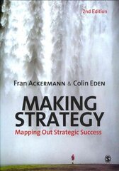 Making Strategy: Mapping Out Strategic Success 2nd Revised edition cena un informācija | Ekonomikas grāmatas | 220.lv
