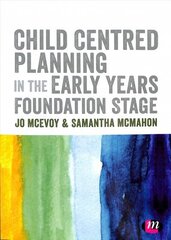 Child Centred Planning in the Early Years Foundation Stage цена и информация | Книги по социальным наукам | 220.lv