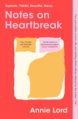 Notes on Heartbreak : From Vogue's Dating Columnist, the must-read book on losing love and letting g cena un informācija | Ekonomikas grāmatas | 220.lv