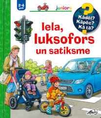 Iela, luksofors un satiksme. Kādēļ? Kāpēc? Kā tā? цена и информация | Пособия по изучению иностранных языков | 220.lv