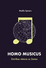 Homo Musicus. Dzīvības vēsture uz Zemes cena un informācija | Vēstures grāmatas | 220.lv