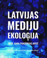 Latvijas mediju ekoloģija 2020. gada pandēmijas krīzē cena un informācija | Ekonomikas grāmatas | 220.lv