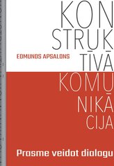 Konstruktīva komunikācija. Prasme veidot dialogu cena un informācija | Sociālo zinātņu grāmatas | 220.lv