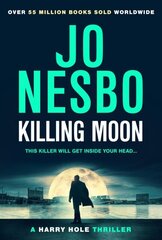 Killing Moon : The Must-Read New Harry Hole Thriller From The No.1 Sunday Times Bestseller цена и информация | Романы | 220.lv