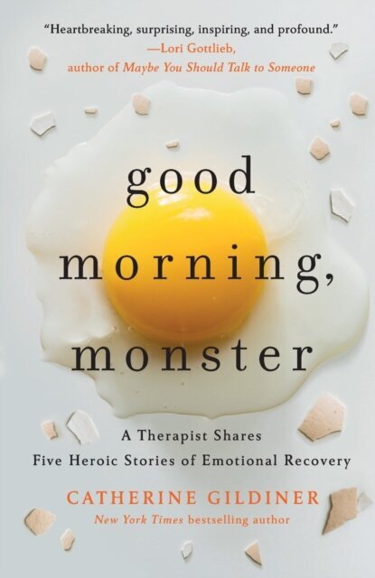 Good Morning, Monster : A Therapist Shares Five Heroic Stories of Emotional Recovery cena un informācija | Grāmatas par veselīgu dzīvesveidu un uzturu | 220.lv