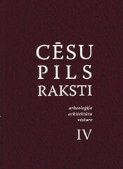 Cēsu pils raksti 4. Arheoloģija, Arhitektūra, Vēsture цена и информация | Исторические книги | 220.lv