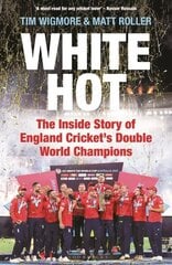 White Hot: The Inside Story of England Cricket's Double World Champions cena un informācija | Grāmatas par veselīgu dzīvesveidu un uzturu | 220.lv