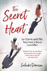 Secret Heart: Le Carre and Me: Tales from a Secret Love Affair цена и информация | Биографии, автобиогафии, мемуары | 220.lv