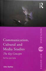 Communication, Cultural and Media Studies: The Key Concepts 5th edition cena un informācija | Sociālo zinātņu grāmatas | 220.lv