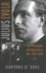 Julius Evola: The Philosopher and Magician in War: 1943-1945 cena un informācija | Biogrāfijas, autobiogrāfijas, memuāri | 220.lv