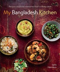 My Bangladesh Kitchen: Recipes and food memories from a family table цена и информация | Книги рецептов | 220.lv