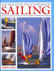Practical Encyclopedia of Sailing: The Complete Practical Guide to Sailing and Racing Dinghies, Catamarans and Keelboats cena un informācija | Grāmatas par veselīgu dzīvesveidu un uzturu | 220.lv