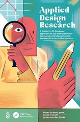 Applied Design Research: A Mosaic of 22 Examples, Experiences and Interpretations Focussing on Bridging the Gap between Practice and Academics cena un informācija | Mākslas grāmatas | 220.lv