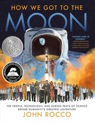 How We Got to the Moon: The People, Technology, and Daring Feats of Science Behind Humanity's Greatest Adventure cena un informācija | Grāmatas pusaudžiem un jauniešiem | 220.lv