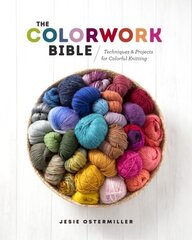 Colorwork Bible: Techniques and Projects for Colorful Knitting цена и информация | Книги о питании и здоровом образе жизни | 220.lv