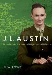 J. L. Austin: Philosopher and D-Day Intelligence Officer cena un informācija | Biogrāfijas, autobiogrāfijas, memuāri | 220.lv