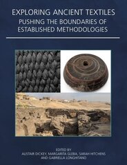 Exploring Ancient Textiles: Pushing the Boundaries of Established Methodologies цена и информация | Книги об искусстве | 220.lv