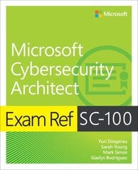 Exam Ref SC-100 Microsoft Cybersecurity Architect cena un informācija | Ekonomikas grāmatas | 220.lv