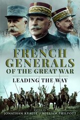 French Generals of the Great War: Leading the Way цена и информация | Исторические книги | 220.lv