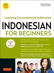 Indonesian for Beginners: Learning Conversational Indonesian (With Free Online Audio) cena un informācija | Svešvalodu mācību materiāli | 220.lv