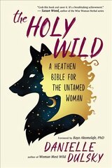 Holy Wild: A Heathen Bible for the Untamed цена и информация | Самоучители | 220.lv
