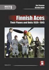 Finnish Aces: Their Planes and Units 1939-1945 cena un informācija | Sociālo zinātņu grāmatas | 220.lv