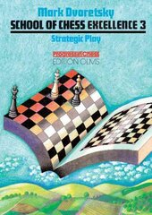 School of Chess Excellence 3: Strategic Play цена и информация | Книги о питании и здоровом образе жизни | 220.lv