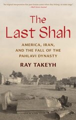 Last Shah: America, Iran, and the Fall of the Pahlavi Dynasty cena un informācija | Vēstures grāmatas | 220.lv