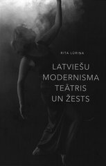 Latviešu modernisma teātris un žests cena un informācija | Mākslas grāmatas | 220.lv