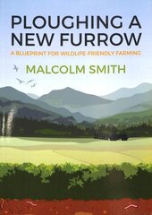 Ploughing a New Furrow: A Blueprint for Wildlife Friendly Farming cena un informācija | Sociālo zinātņu grāmatas | 220.lv