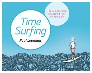 Time Surfing: The Zen Approach to Keeping Time on Your Side cena un informācija | Pašpalīdzības grāmatas | 220.lv