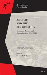 Anarchy And The Sex Question: Essays on Women and Emancipation, 1896-1917 cena un informācija | Sociālo zinātņu grāmatas | 220.lv