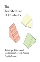 Architecture of Disability: Buildings, Cities, and Landscapes beyond Access цена и информация | Книги об архитектуре | 220.lv