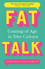 Fat Talk: Coming of age in diet culture cena un informācija | Pašpalīdzības grāmatas | 220.lv