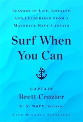 Surf When You Can: Lessons On Life And Leadership From A Career In The U.S. Navy cena un informācija | Pašpalīdzības grāmatas | 220.lv