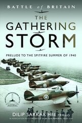 Battle of Britain The Gathering Storm: Prelude to the Spitfire Summer of 1940 цена и информация | Книги по социальным наукам | 220.lv