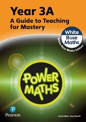 Power Maths Teaching Guide 3A - White Rose Maths edition 2nd edition цена и информация | Книги по экономике | 220.lv