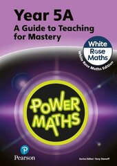 Power Maths Teaching Guide 5A - White Rose Maths edition 2nd edition цена и информация | Книги по экономике | 220.lv