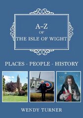 A-Z of the Isle of Wight: Places-People-History цена и информация | Книги о питании и здоровом образе жизни | 220.lv