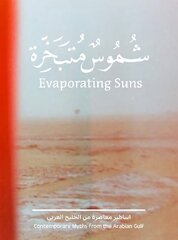 Evaporating Suns: Contemporary Myths from the Arabian Gulf cena un informācija | Mākslas grāmatas | 220.lv