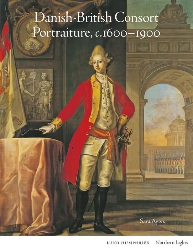 Danish-British Consort Portraiture, c.1600-1900 cena un informācija | Mākslas grāmatas | 220.lv