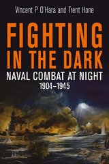 Fighting in the Dark: Naval Combat at Night, 1904 1945 cena un informācija | Sociālo zinātņu grāmatas | 220.lv