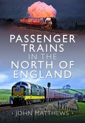 Passenger Trains in the North of England cena un informācija | Ceļojumu apraksti, ceļveži | 220.lv