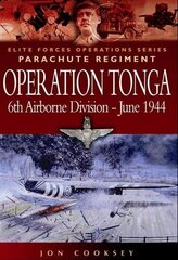 Operation Tonga: Pegasus Bridge and the Merville Battery illustrated edition цена и информация | Исторические книги | 220.lv