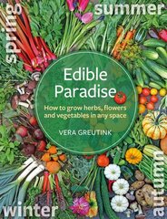 Edible Paradise: How to grow herbs, flowers, and vegetables in any space cena un informācija | Grāmatas par dārzkopību | 220.lv